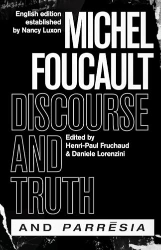 Discourse & Truth and Parresia (Chicago Foucault Project)
